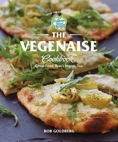 The Vegenaise Cookbook Bob Goldberg