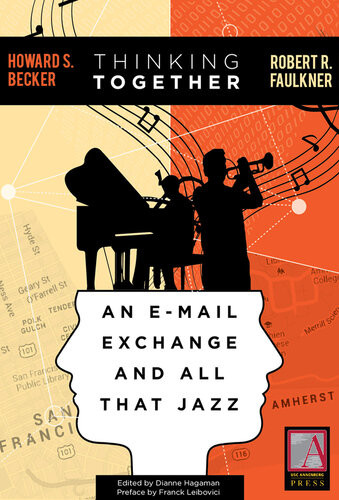 Thinking Together An Email Exchange And All That Jazz Howard S Becker
