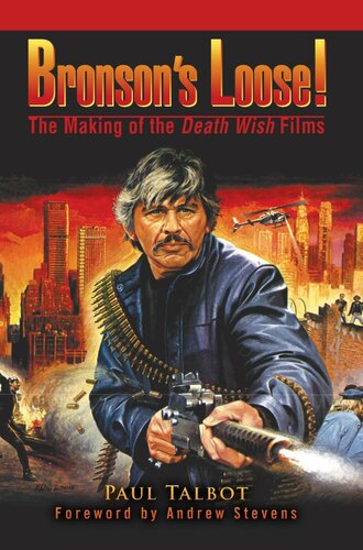Bronsons Loose The Making Of The Death Wish Films Paul Talbot