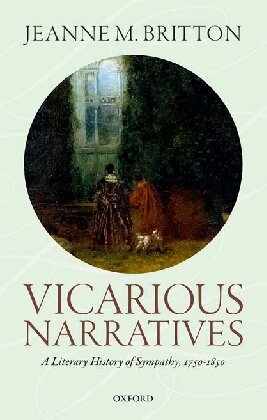 Vicarious Narratives A Literary History Of Sympathy Jeanne M Britton