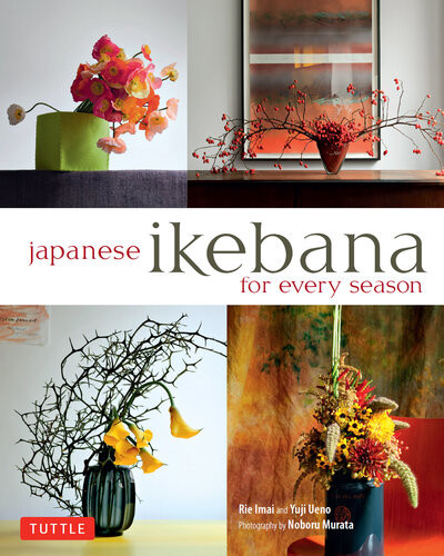 Japanese Ikebana For Every Season Yuji Ueno Rie Imai