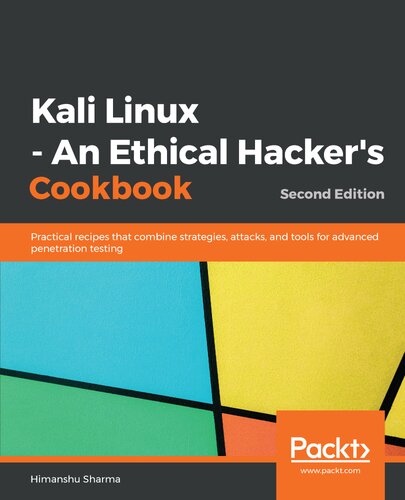 Kali Linux An Ethical Hackers Cookbook Practical Recipes That Combine Strategies Attacks And Tools For Advanced Penetration Testing 2nd Edition Himanshu Sharma