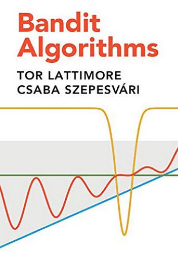 Bandit Algorithms Tor Lattimore Csaba Szepesvri