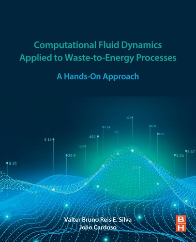 Computational Fluid Dynamics Applied To Wastetoenergy Processes A Handson Approach 1st Edition Valter Bruno Reis E Silva