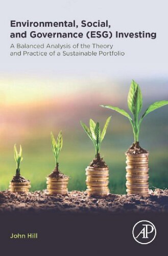 Environmental Social And Governance Esg Investing A Balanced Analysis Of The Theory And Practice Of A Sustainable Portfolio 1st Edition John Hill