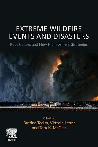 Extreme Wildfire Events And Disasters Root Causes And New Management Strategies 1st Edition Fantina Tedim