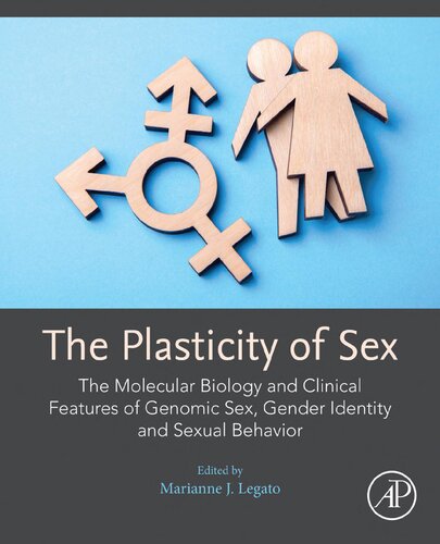The Plasticity Of Sex The Molecular Biology And Clinical Features Of Genomic Sex Gender Identity And Sexual Behavior 1st Edition Marianne J Legato