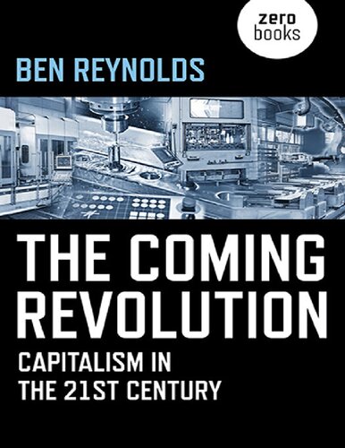 The Coming Revolution Capitalism In The 21st Century 1st Edition Ben Reynolds