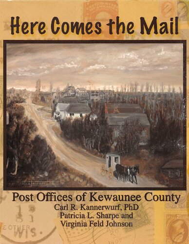 Here Comes The Mail Post Offices Of Kewaunee County Patricia Sharpe Carl R Kannerwurf Virginia Feld Johnson