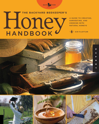 The Backyard Beekeepers Honey Handbook Kim Flottum