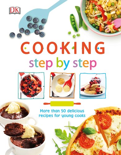 Cooking Step By Step More Than 50 Delicious Recipes For Young Cooks Dk