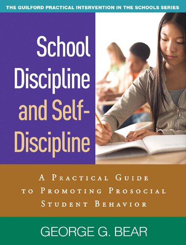 School Discipline And Selfdiscipline A Practical Guide To Promoting Prosocial Student Behavior The Guilford Practical Intervention In The Schools Series 1st Edition George G Bear