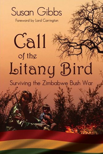 Call Of The Litany Bird Surviving The Zimbabwe Bush War Susan Gibbs