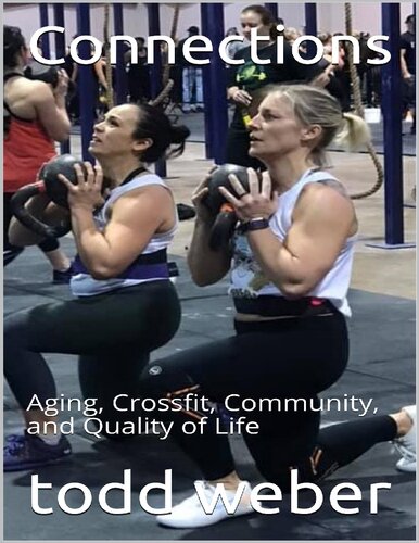 Connections Aging Crossfit Community And Quality Of Life Todd Weber