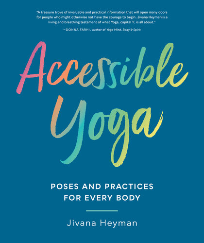 Accessible Yoga Poses Practices For Every Body Jivana Heyman