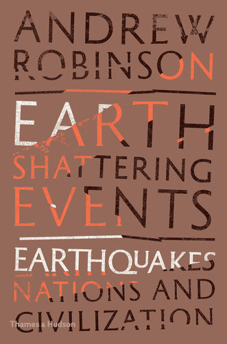 Earthshattering Events Earthquakes Nations And Civilization Andrew Robinson