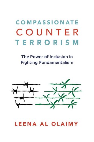 Compassionate Counterterrorism The Power Of Inclusion In Fighting Fundamentalism 1st Edition Leena Al Olaimy