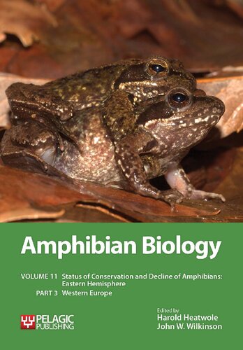 Amphibian Biology Volume 11 Part 3 Status Of Conservation And Decline Of Amphibians Eastern Hemisphere Western Europe 1st Edition Harold Heatwole Editor