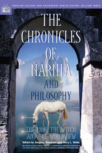 The Chronicles Of Narnia And Philosophy The Lion The Witch And The Worldview Popular Culture And Philosophy 1st Edition Gregory Bassham Editor