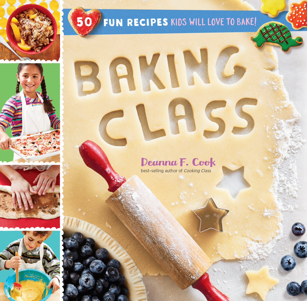 Baking Class 50 Fun Recipes Kids Will Love To Bake Deanna F Cook