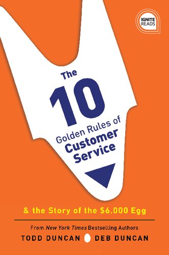 The 10 Golden Rules Of Customer Service The Story Of The 6000 Egg Todd Duncan Deb Duncan