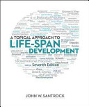 A Topical Approach To Lifespan Development 7th Edition John Santrock