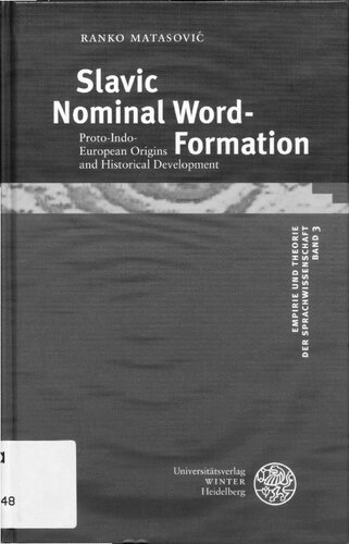 Slavic Nominal Wordformation Protoindoeuropean Origins And Historical Development Ranko Matasovic