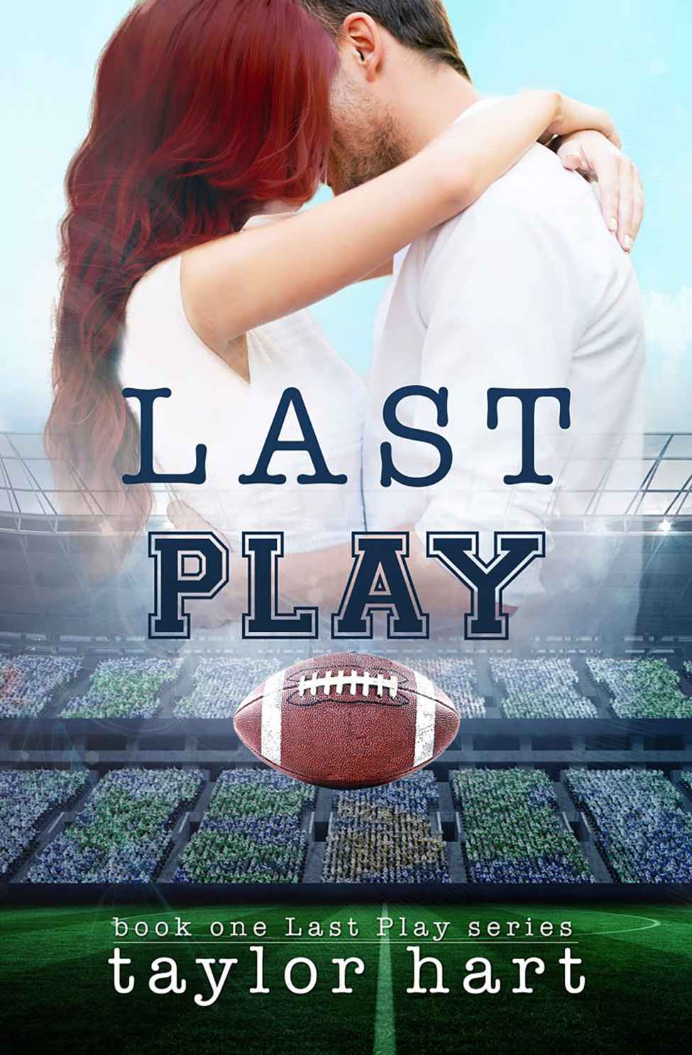 Last Play The Last Play Romance Series Book 1 Taylor Hart Hart