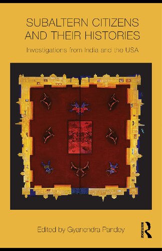 Subaltern Citizens And Their Histories Investigations From India And The Usa 1st Edition Gyanendra Pandey