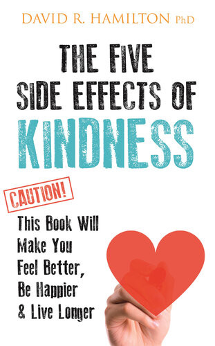 The Five Side Effects Of Kindness First Edition David R Hamilton