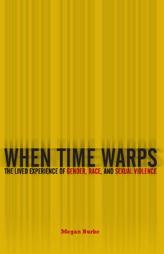 When Time Warps The Lived Experience Of Gender Race And Sexual Violence Megan Burke