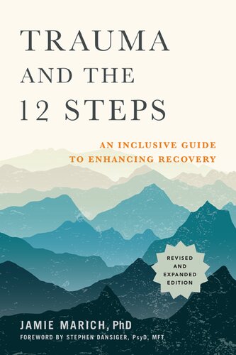 Trauma And The 12 Steps Revised And Expanded An Inclusive Guide To Enhancing Recovery Jamie Marich