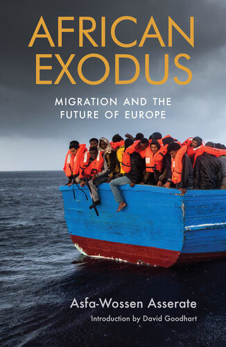African Exodus Migration And The Future Of Europe Asfawossen Asserate