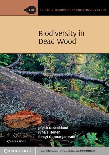 Biodiversity In Dead Wood Ecology Biodiversity And Conservation 1st Edition Jogeir N Stokland