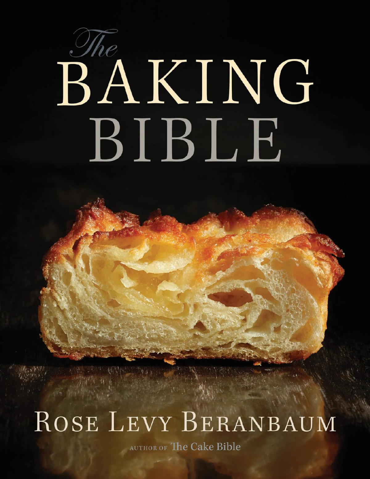 The Baking Bible Rose Levy Beranbaum Beranbaum Rose Levy