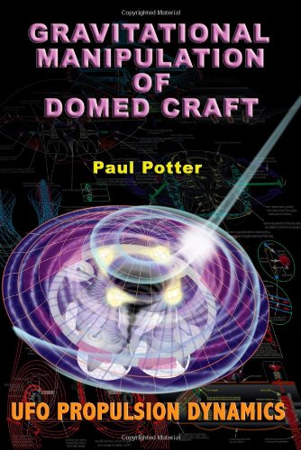 Gravitational Manipulation Of Domed Craft Ufo Propulsion Dynamics Paul Potter