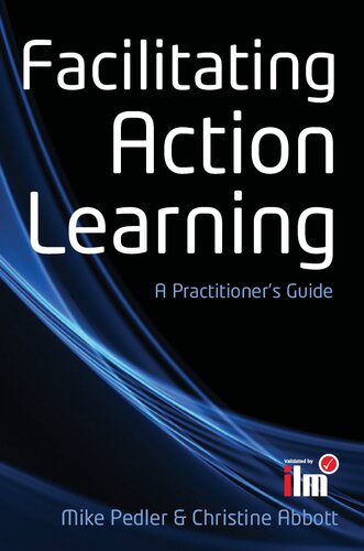 Ebook Facilitating Action Learning A Practitioners Guide Uk Higher Education Oup Humanities Social Sciences Counselling And Psychotherapy 1st Edition Mike Pedler