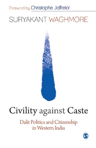 Civility Against Caste Dalit Politics And Citizenship In Western India 1st Edition Suryakant Waghmore