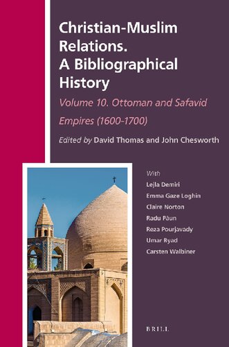 Christianmuslim Relations A Bibliographical History Volume 10 Ottoman And Safavid Empires 16001700 History Of Christianmuslim Relations A Bibliographical History Thomas David