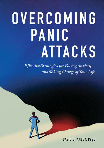 Overcoming Panic Attacks Effective Strategies For Facing Anxiety And Taking Charge Of Your Life Shanley Psyd