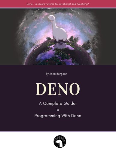 Deno A Complete Guide To Programming With Deno Jana Bergant