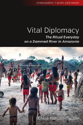 Vital Diplomacy The Ritual Everyday On A Dammed River In Amazonia Chloe Nahumclaudel