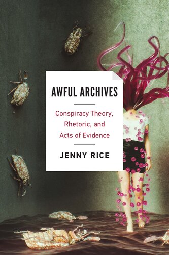 Awful Archives Conspiracy Theory Rhetoric And Acts Of Evidence Rice Jenny