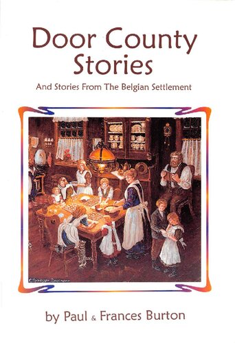 Door County Stories And Stories From The Belgian Settlement Paul Burton Frances Burton