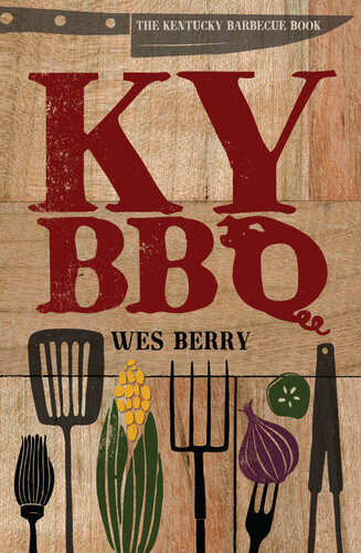 The Kentucky Barbecue Book Wes Berry