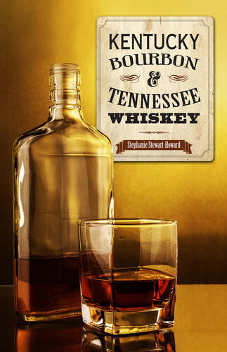 Kentucky Bourbon Tennessee Whiskey Stephanie Stewarthoward