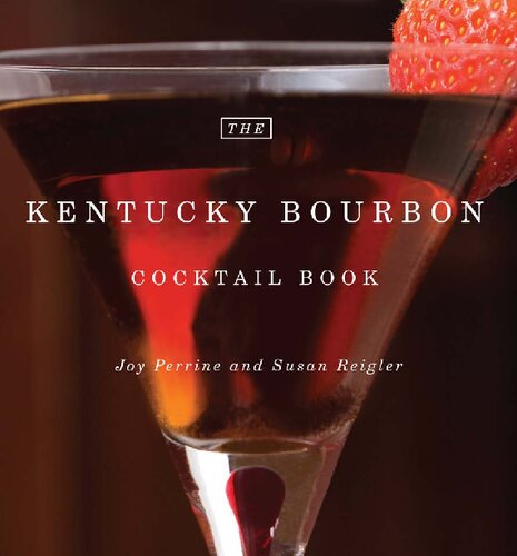 The Kentucky Bourbon Cocktail Book 1st Edition Joy Perrine Susan Reigler