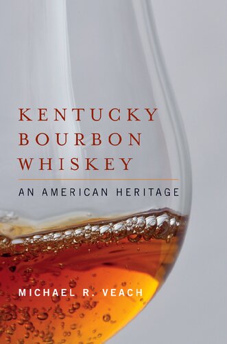 Kentucky Bourbon Whiskey An American Heritage Michael R Veach