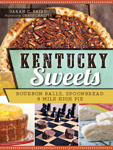 Kentucky Sweets Bourbon Balls Spoonbread Mile High Pie Sarah C Baird