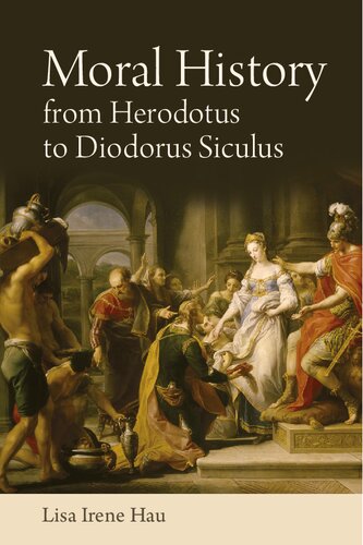Moral History From Herodotus To Diodorus Siculus Lisa Hau